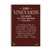 Marie Dumas 150 Vineyards You Need to Visit Before You Die Book